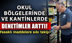 Okul bölgelerinde ve kantinlerde denetimler arttı! Yasaklı maddelere sıkı takip