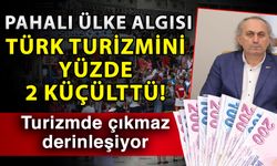 Pahalı ülke algısı Türk turizmini yüzde 2 küçülttü! Turizmde çıkmaz derinleşiyor