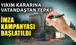 Yıkım kararına vatandaştan tepki! İmza kampanyası başlatıldı