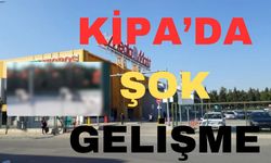 KİPA’da şok gelişme!