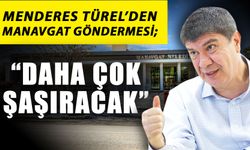 Menderes Türel’den Manavgat göndermesi; “Daha çok şaşıracak”