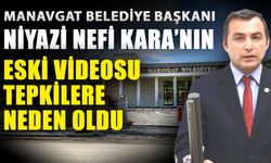 Manavgat Belediye Başkanı Niyazi Nefi Kara’nın eski videosu tepkilere neden oldu