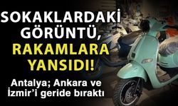 Sokaklardaki görüntü, rakamlara yansıdı! Antalya; Ankara ve İzmir’i geride bıraktı