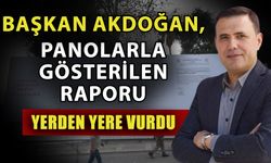 Başkan Akdoğan, panolarla gösterilen raporu yerden yere vurdu