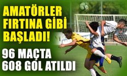Amatörler fırtına gibi başladı! 96 maçta 608 gol atıldı