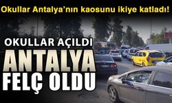 Okullar Antalya’nın kaosunu ikiye katladı! Okullar açıldı Antalya felç oldu