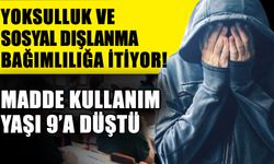 Yoksulluk ve sosyal dışlanma bağımlılığa itiyor! Madde kullanım yaşı 9’a düştü