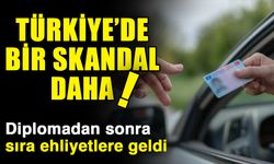 Türkiye’de bir skandal daha! Diplomadan sonra sıra ehliyetlere geldi