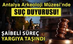 Antalya Arkeoloji Müzesi’nde suç duyurusu! Şaibeli süreç yargıya taşındı