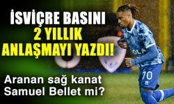 İsviçre basını 2 yıllık anlaşmayı yazdı! Aranan sağ kanat Samuel Bellet mi?