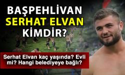 Başpehlivan Serhat Elvan kimdir? Serhat Elvan kaç yaşında? Evli mi? Hangi belediyeye bağlı?