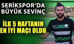 Seriksipor’da büyük sevinç… İlk 5 haftanın en iyi maçı oldu