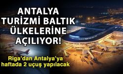 Antalya turizmi Baltık ülkelerine açılıyor! Riga’dan Antalya’ya haftada 2 uçuş yapılacak