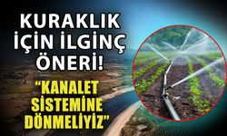Kuraklık için ilginç öneri! “Kanalet sistemine dönmeliyiz”