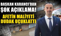 Başkan Karancı’dan şok açıklama! Afetin maliyeti dudak uçuklattı