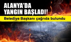 Alanya’da yangın başladı! Belediye Başkanı çağrıda bulundu