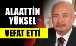 Antalya eski Valisi Alaaddin Yüksel vefat etti