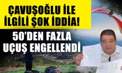 Çavuşoğlu ile ilgili şok iddia! 50’den fazla uçuş engellendi