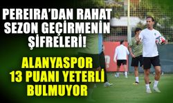 Pereira’dan rahat sezon geçirmenin şifreleri! Alanyaspor 13 puanı yeterli bulmuyor
