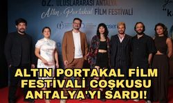 Altın Portakal Film Festivali coşkusu Antalya'yı sardı!