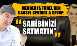 Menderes Türel’den Cansel Çevikol’a cevap; “Sahibinizi satmayın”