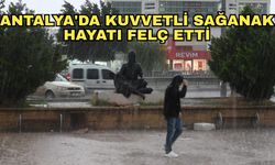 Antalya'da kuvvetli sağanak hayatı felç etti