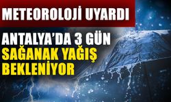 Meteoroloji uyardı… Antalya’da 3 gün sağanak yağış bekleniyor