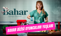 Bahar Dizisi Oyuncuları Yaşları: İsimler ve Karakterler Tam Kadro!