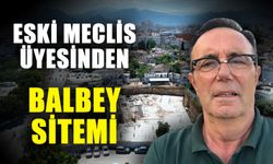 Eski meclis üyesinden Balbey sitemi