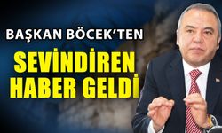 Başkan Böcek’ten sevindiren haber geldi