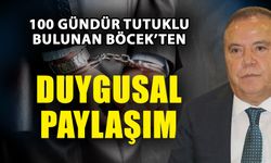 100 gündür tutuklu bulunan Böcek’ten duygusal paylaşım