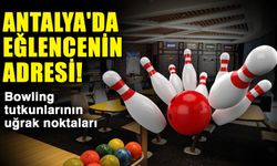 Antalya'da eğlencenin adresi! Bowling tutkunlarının uğrak noktaları