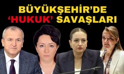 Büyükşehir’de ‘Hukukçu’ savaşları