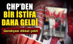 CHP’den bir istifa daha geldi… Gerekçesi dikkat çekti