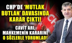 CHP’de ‘Mutlak Butlan’ davasında karar çıktı! Cavit Arı, mahkemenin kararını o sözlerle yorumladı