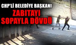 CHP’li belediye başkanı zabıtayı sopayla dövdü