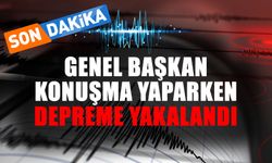 Son dakika! Genel Başkan konuşma yaparken depreme yakalandı