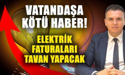 Vatandaşa kötü haber! Elektrik faturaları tavan yapacak