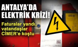 Antalya’da elektrik krizi! Faturalar yandı, vatandaşlar CİMER’e koştu