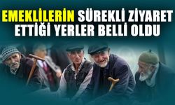 Emeklilerin sürekli ziyaret ettiği yerler belli oldu