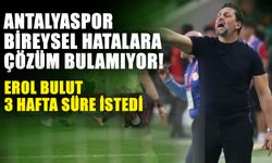 Antalyaspor bireysel hatalara çözüm bulamıyor! Erol Bulut 3 hafta süre istedi