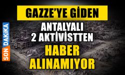 Gazze’ye giden Antalyalı 2 aktivistten haber alınamıyor