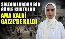 Saldırılardan bir günle kurtuldu ama kalbi Gazze'de kaldı