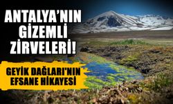 Antalya’nın gizemli zirveleri! Geyik Dağları'nın efsane hikayesi