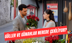 Güller ve Günahlar Dizisi Nerede Çekiliyor? Serhat'ın Evi Nerede?