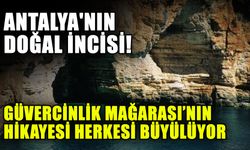 Antalya'nın doğal incisi! Güvercinlik Mağarası’nın hikayesi herkesi büyülüyor