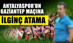 Antalyaspor’un Gaziantep maçına ilginç atama