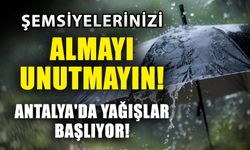 Şemsiyelerinizi almayı unutmayın! Antalya'da yağışlar başlıyor!