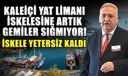Kaleiçi Yat Limanı iskelesine artık gemiler sığmıyor! İskele yetersiz kaldı