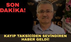 Antalya’da kayıp taksiciden sevindiren haber geldi!